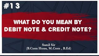 Debit Note & Credit Note | What do you mean by Debit Note and Credit Note? | Accounting | Sunil Sir