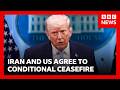 Iran and US agree to conditional ceasefire and opening of Hormuz strait | BBC News