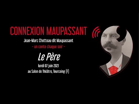 Le Père - Connexion Maupassant - Replay du 07/06/21