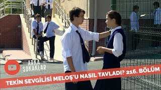 Tekin Sevgilisi Meloş'u Nasıl Tavladı 216 Bölüm