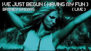 Britney Spears - I've Just Begun (Having My Fun) (Live Concept)