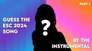 GUESS the ESC 2024 SONG by the INSTRUMENTAL Quiz! - Part 1