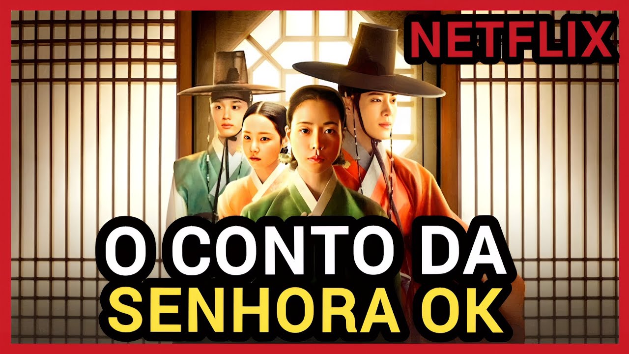 O CONTO DA SENHORA OK NETFLIX | NOVO DORAMA DE ROMANCE VAI TE PRENDER ...