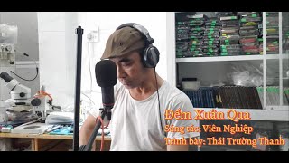 Đếm Xuân Qua - Sáng tác: Viên Nghiệp - Thái Trường Thanh Cover - Phiên bản hát Live cực Chất!