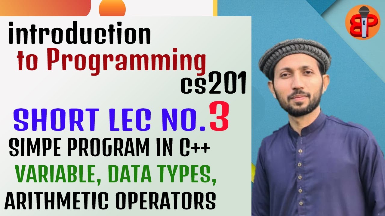 Introduction to Programming| CS 201 LECTURE 3| With Bilal Ahmed - YouTube