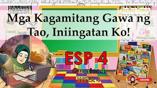 ESP 4 Quarter 4 Week 4 Mga kagamitang Gawa ng Tao, Iniingatan Ko!