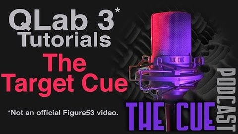 The Cue Tutorials - QLab 3 (Unofficial) - Episode 09 - Target Cue