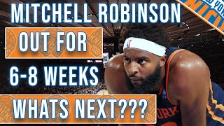 Breaking: Mitchell Robinson Out for the Season! Reevaluated in 6-8 weeks! Next Steps for NYK?