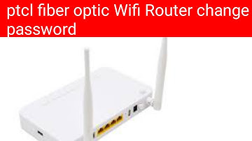 Hwo to Ptcl change password.  Flash fiber WiFi Router