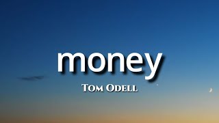 Tom Odell - money (Lyrics)