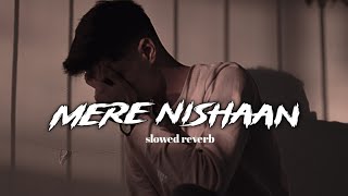 mere nishaan | slowed reverb | kailash kher | silent aesthetic | omg