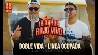 Doble Vida -  Linea Ocupada La Banda al Rojo Vivo & Wally Mercado (videoclip oficial)
