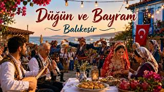 Düğün Ve Bayram Balıkesir Yöresi Anadolu Türküleri Ezgileri