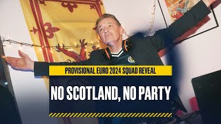 No Scotland, No Party | Provisional EURO 2024 Scotland Squad Announcement