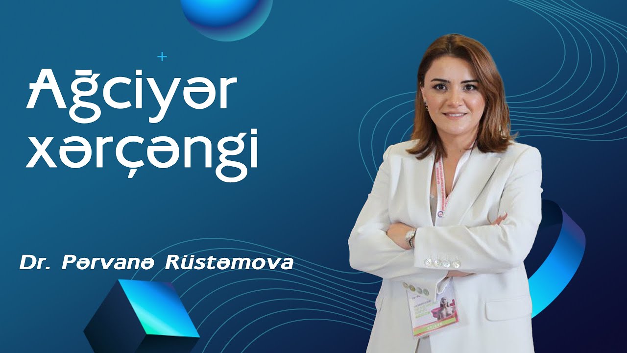 Ağciyər xərçəngi - Dr. Pərvanə Rüstəmova