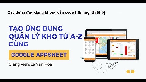 Giới thiệu khóa học quản lý kho trên Appsheet - Hòa data