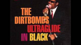 I&#39;m Qualified To Satisfy You - The Dirtbombs