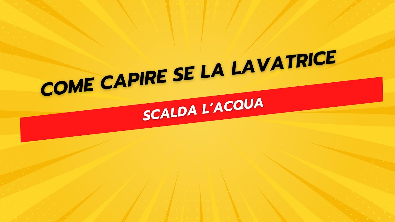 Come Capire Se La Lavatrice Scalda L Acqua