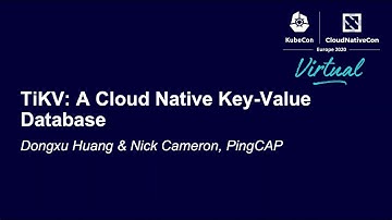 [KubeCon EU 2020]TiKV: A Cloud Native Key-Value Database by Ed Huang & Nick Cameron