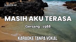 Masih Aku Terasa ~ GERSANG (1988) karaoke Tanpa Vokal 