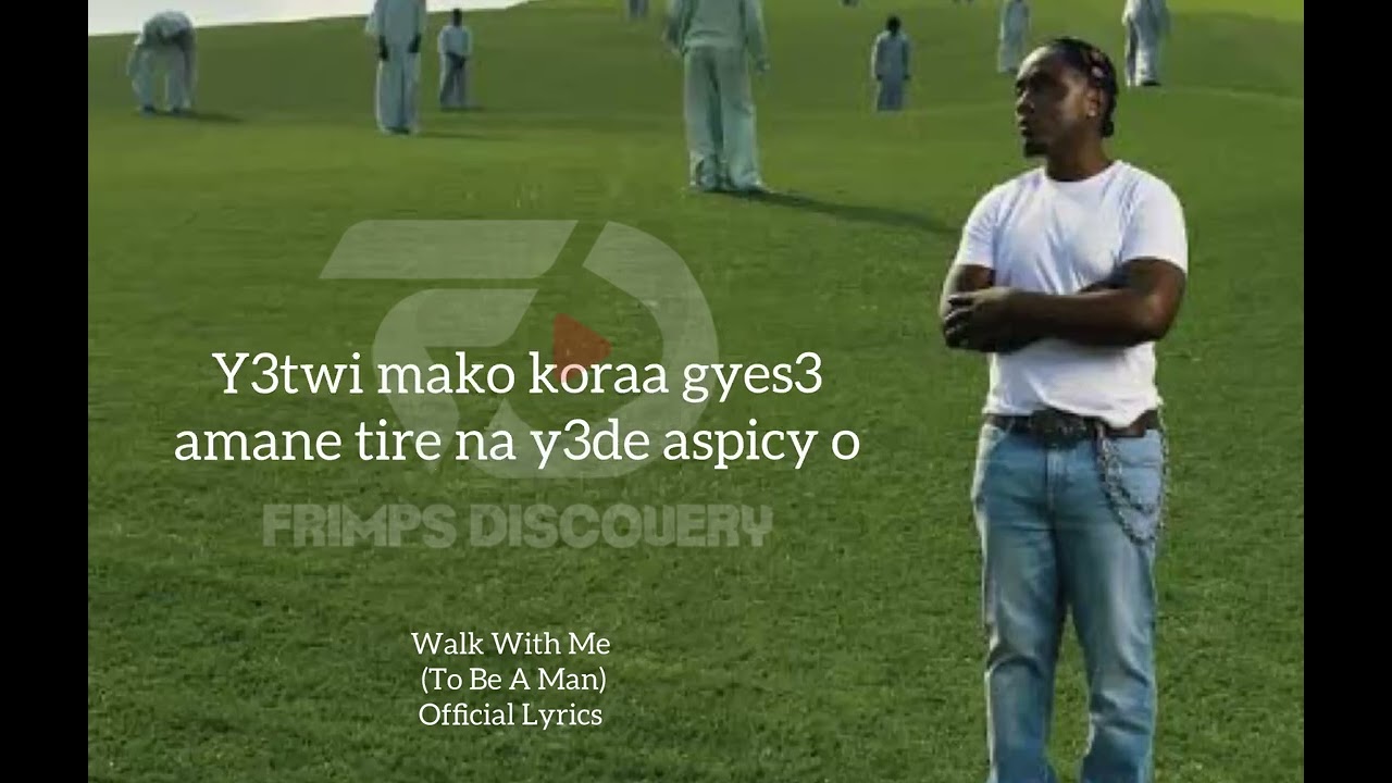 Kweku Smoke - Walk With Me_To Be A Man(Official Lyrics) 