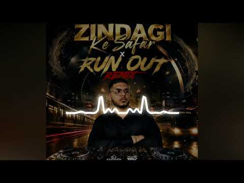 Zindagi Ke Safar x Run Out Remix - Dj Andres Bass TRK