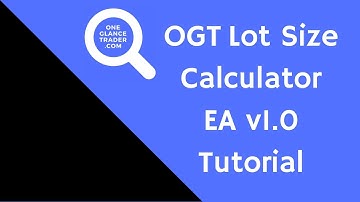 OGT Lot Size Calculator Expert Adviser v1.0 Download & Tutorial [FREE MT4 EA Download]