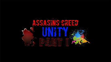 Assassins Creed Unity Part 1: Arno