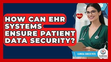 How Can EHR Systems Ensure Patient Data Security? - Clinical Career Path