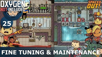 FINE TUNING & MAINTENANCE - Oxygen Not Included: Ep. #25 - The Ultimate Base 2.0 (Spaced Out DLC)