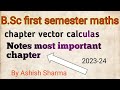 B.Sc 1st semester maths vector calculas notes.Bsc notes