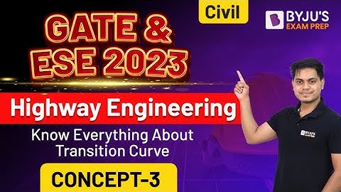 GATE & ESE 2023 EXAM | CE | Highway Engineering | Know Everything about Transition Curve |