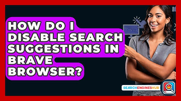 How Do I Disable Search Suggestions In Brave Browser? - SearchEnginesHub.com