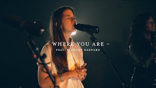 Video thumbnail of "Where You Are (Live) | The Worship Initiative feat. Bethany Barnard"