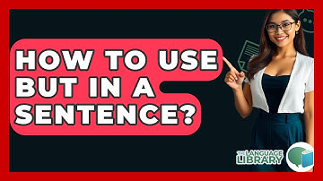 How To Use But In A Sentence? - The Language Library