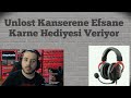 Unlost Kanserene Karne ahediyeai Efsane Kulaklık hediye ediyor.
