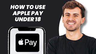 How to Use Apple Pay Under 18