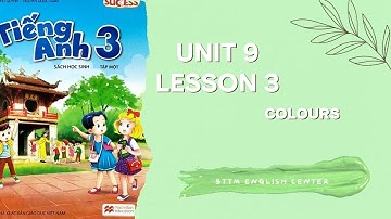 UNIT 9 - LESSON 3 : COLOURS | Sách Tiếng Anh Global Success 3 Tập 1| BTTM ENGLISH CENTER