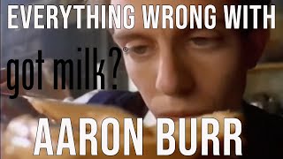 Everything Wrong With Got Milk? - "Arron Burr"