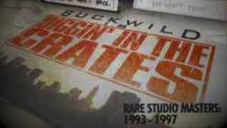 BUCKWILD - DIGGIN' IN THE CRATES: RARE STUDIO MASTERS 1993-1997