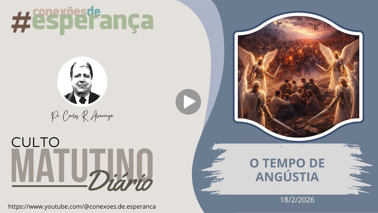 18/2/2026 - CULTO MATINAL: O TEMPO DE ANGÚSTIA