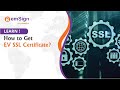 How to Get EV SSL Certificate | Steps to Buy an Extended Validation Certificate