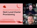 Ask an openshift admin e106 nextlevel cluster provisioning