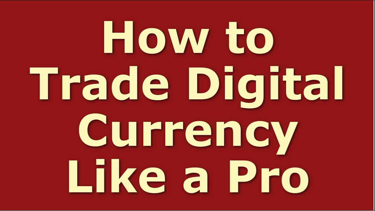 How to Trade Digital Currency Like a Pro Digital Currency Trading