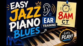 Easy Jazz Piano Blues Ear Training 8am CT