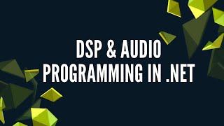 DSP & Audio Programming in .NET