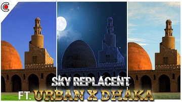 Urban x Dhaka Editing Breakdown (Part-03)।। Sky Replacement II CineTech