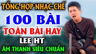 TỔNG HỢP 100 BÀI NHẠC CHẾ CỦA 