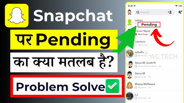 Snapchat  पर Pending  का क्या मतलब है ? | What Does Pending Mean On Snapchat?