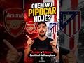 ARSENAL X ATLÉTICO DE MADRID: QUEM PIPOCA NA SEMIFINAL? ⚽️🔥 | Champions League 2026 #futebol